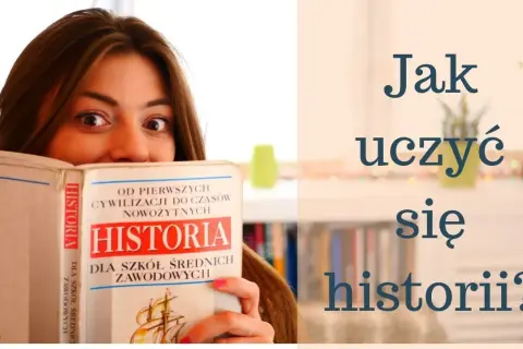 Jak nauczyć się na sprawdzian z historii - skuteczne metody i techniki