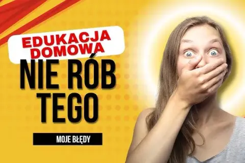 Jak mieć nauczanie domowe i uniknąć najczęstszych błędów?