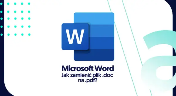 Jak zrobić PDF z Word: proste metody, które zaoszczędzą Twój czas