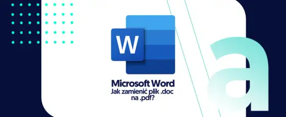 Jak zrobić PDF z Word: proste metody, które zaoszczędzą Twój czas